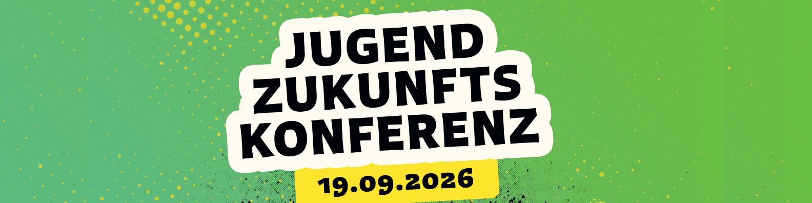 KI generiert: Das Bild zeigt ein Werbeplakat für die "Jugend Zukunfts Konferenz", die am 19.09.2026 stattfindet. Der Hintergrund ist grün mit gelben und schwarzen Akzenten, und der Text ist in einem auffälligen, modernen Design gestaltet.