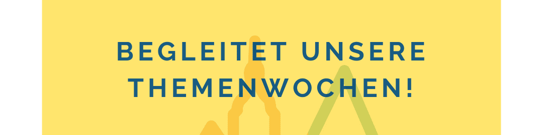 KI generiert: Das Bild zeigt einen gelben Hintergrund mit dem Text "BEGLEITET UNSERE THEMENWOCHEN!" in blauer Schrift. Im unteren Teil des Bildes sind bunte, abstrakte Formen zu sehen.